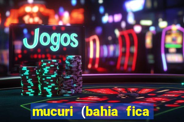 mucuri (bahia fica perto de onde)